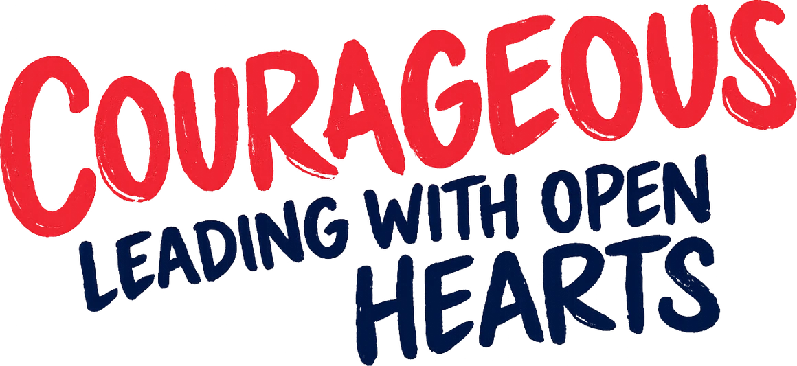 Courageous — Leading with Open Hearts